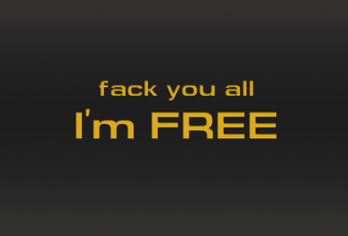 надпись, i`m free, Fack you all