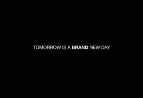 завтра будет новый день, Изречение, tomorrow is a brand new day